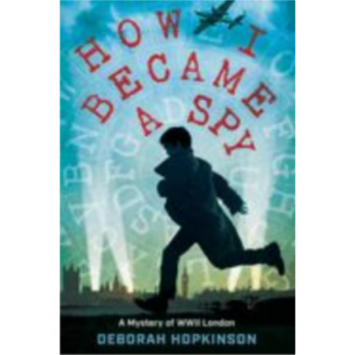 How I Became a Spy: A Mystery of WWII London
