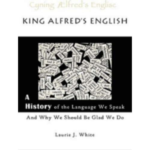 King Alfred's English: A History of the Language We Speak