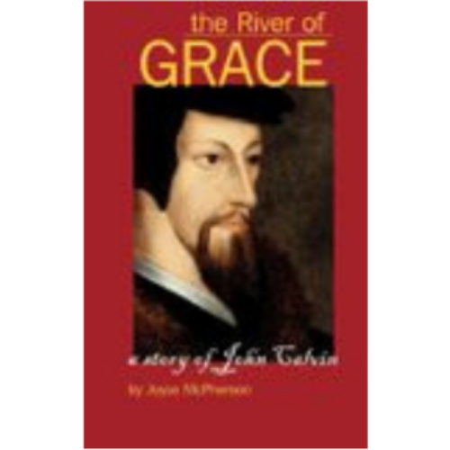 McPHERSON - River of Grace, The: The Story of John Calvin McPHERSON - River of Grace, The: The Story of John Calvin