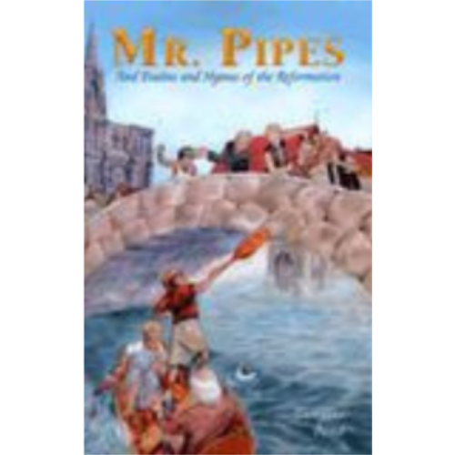 Mr Pipes & Psalms & Hymns of the Reformation Mr Pipes & Psalms & Hymns of the Reformation