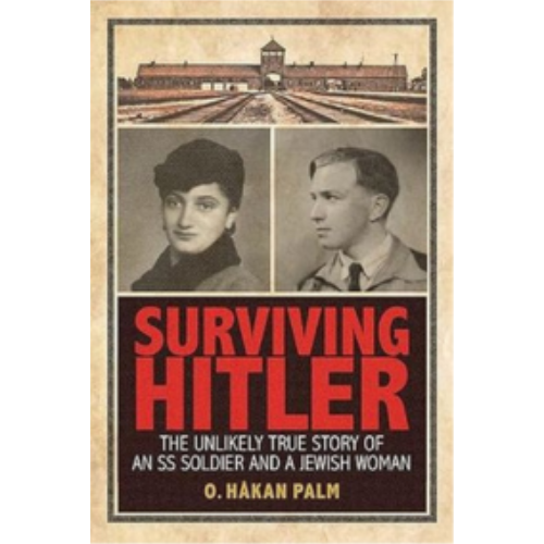 Surviving Hitler: The Unlikely True Story of an SS Soldier and a Jewish Woman