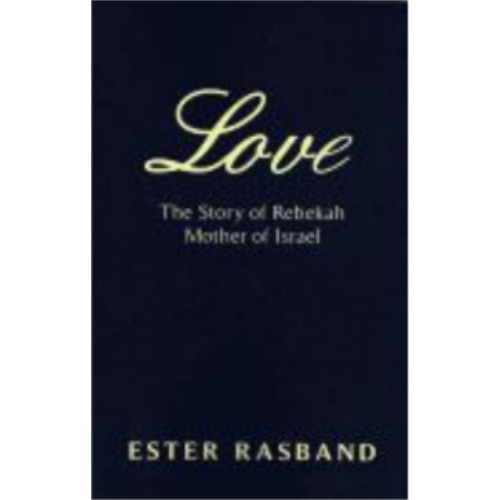 Love - The Story of Rebekah Mother of Israel