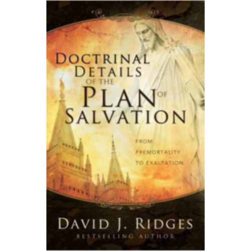 Doctrinal Details of the Plan of Salvation
