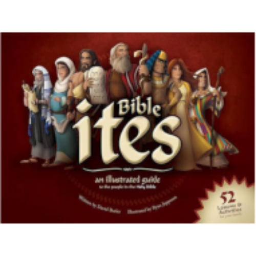Bible Ites: An Illustrated Guide to the People in the Holy Bible