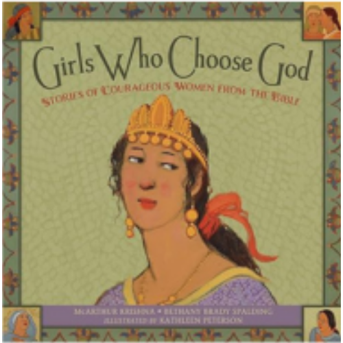Girls Who Choose God: Stories of Courageous Women From the Bible