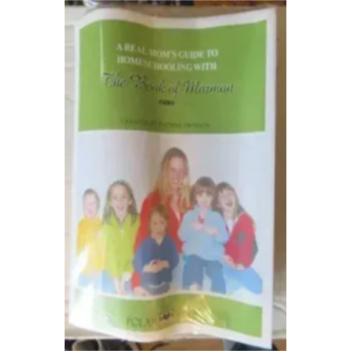 Real Mom's Guide to Homeschooling with the Book of Mormon