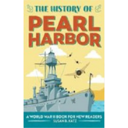 History of Pearl Harbor, The: A World War II Book for New Readers