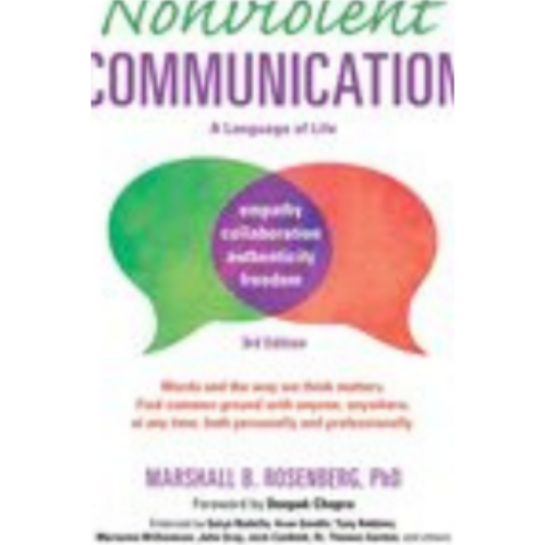 Nonviolent Communication: A Language of Life: Life-Changing Tools for Healthy Relationships Nonviolent Communication: A Language of Life: Life-Changing Tools for Healthy Relationships