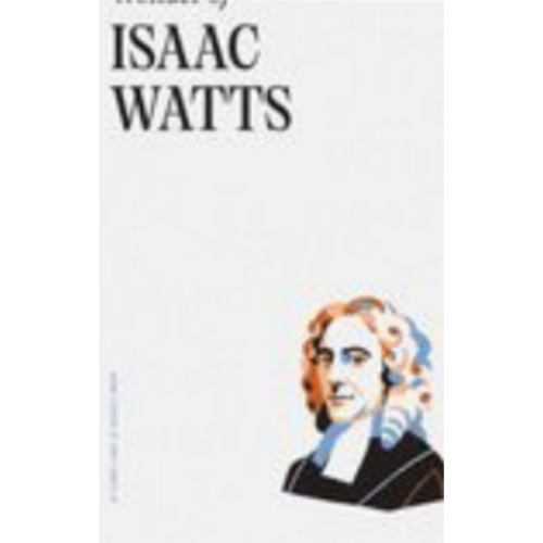 Poetic Wonder of Isaac Watts, The Poetic Wonder of Isaac Watts, The