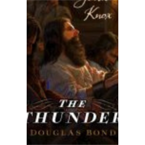 Thunder, The: A Novel on John Knox