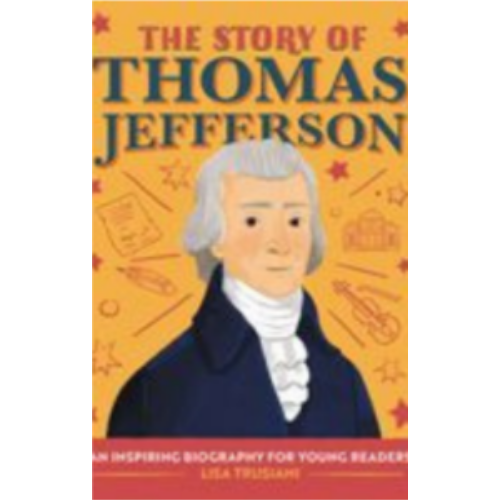 Story of Thomas Jefferson, The: An Inspiring Biography for Young Readers