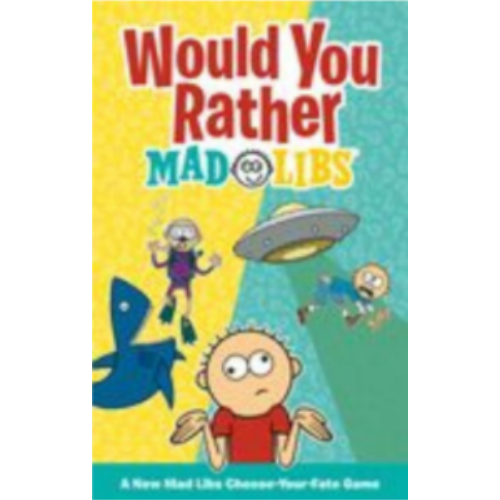Would You Rather Mad Libs: A New Mad Libs Choose-Your-Fate Game