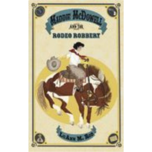 Maddie McDowell and the Rodeo Robbery Maddie McDowell and the Rodeo Robbery