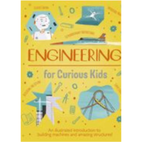 Engineering for Curious Kids: An Illustrated Introduction to Building Machines and Amazing Structures! (Curious Kids)