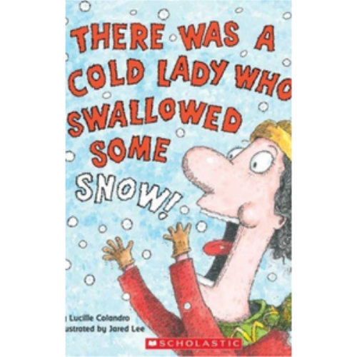 There Was a Cold Lady Who Swallowed Some Snow! There Was a Cold Lady Who Swallowed Some Snow!