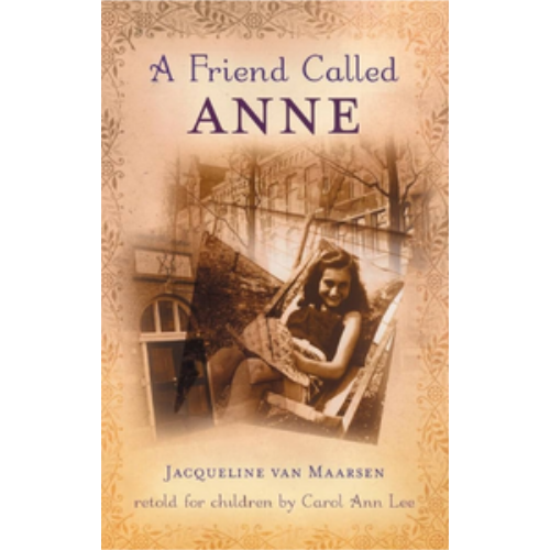 Friend Called Anne: One Girl's Story of War, Peace, and a Unique Friendship with Anne Frank, A