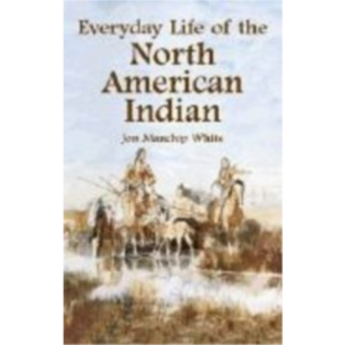 Everyday Life of the North American Indian Everyday Life of the North American Indian