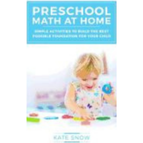 Preschool Math at Home: Simple Activities to Build the Best Possible Foundation for Your Child