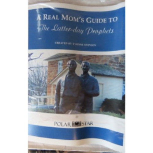 Real Mom's Guide to the Latter-day Prophets, A Real Mom's Guide to the Latter-day Prophets, A