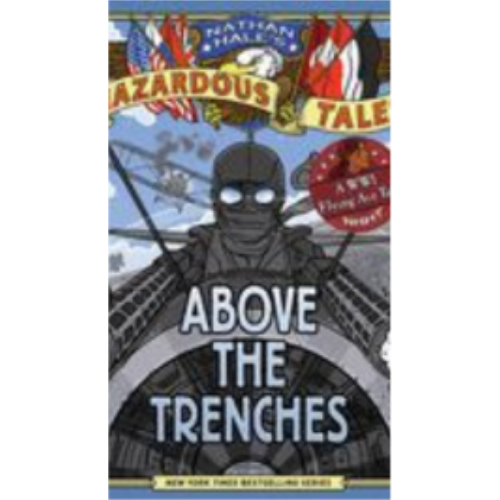 Above the Trenches (Nathan Hale's Hazardous Tales #12) Graphics Novel