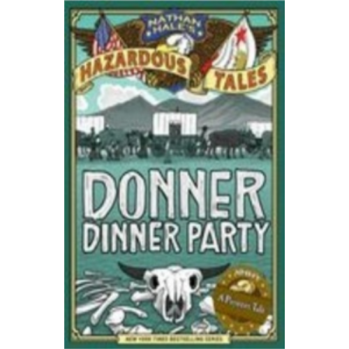 Donner Dinner Party (Nathan Hale's Hazardous Tales #3) Graphics Novel