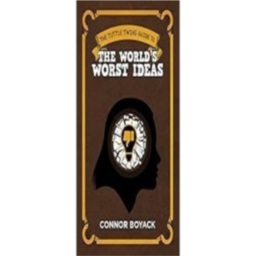 Tuttle Twins Guide to the World's Worst Ideas, The