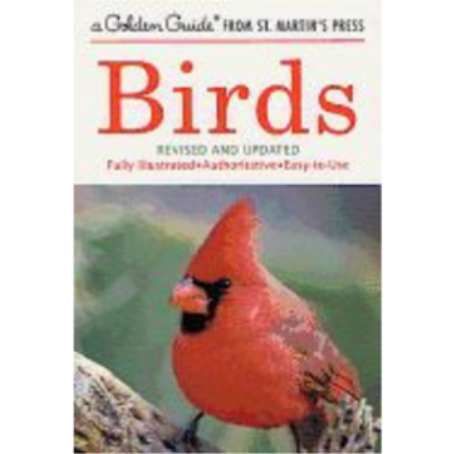 Birds: A Fully Illustrated, Authoritative and Easy-To-Use Guide (Golden Guide from St. Martin's Press)