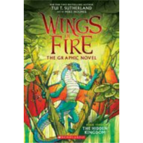 Wings of Fire: The Hidden Kingdom: A Graphic Novel (Wings of Fire Graphic Novel #3): Volume 3 (Wings of Fire Graphix #3) Wings of Fire: The Hidden Kingdom: A Graphic Novel (Wings of Fire Graphic Novel #3): Volume 3 (Wings of Fire Graphix #3)
