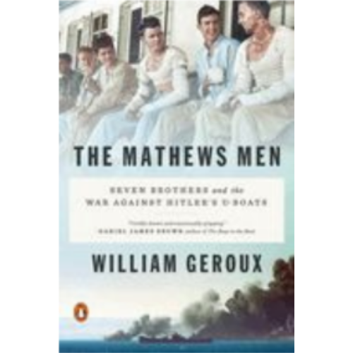 Mathews Men, The: Seven Brothers and the War Against Hitler's U-Boats