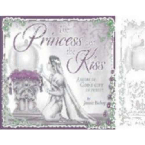 Princess and the Kiss Storybook 25th Anniversary Edition, The: A Story of God's Gift of Purity