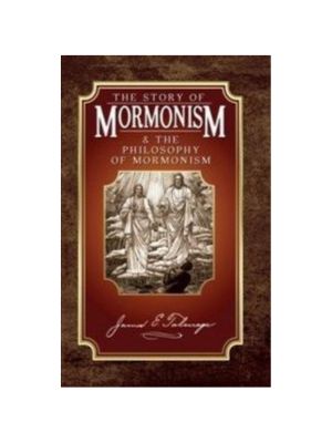 Story of Mormonism, The and The Philosophy of Mormonism (1914)