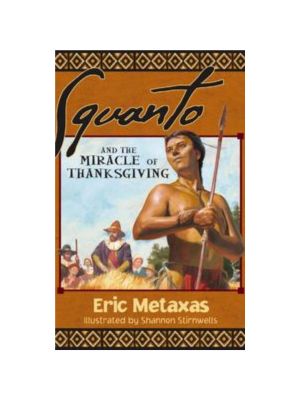 Squanto and the Miracle of Thanksgiving: A Harvest Story from Colonial America of How One Native American's Friendship Saved the Pilgrims