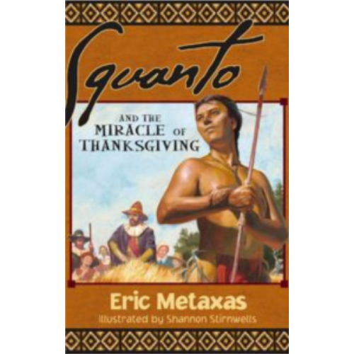 Squanto and the Miracle of Thanksgiving: A Harvest Story from Colonial America of How One Native American's Friendship Saved the Pilgrims Squanto and the Miracle of Thanksgiving: A Harvest Story from Colonial America of How One Native American's Friendship Saved the Pilgrims