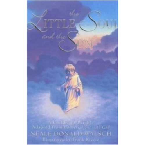 Little Soul and the Sun: A Children's Parable, The Little Soul and the Sun: A Children's Parable, The
