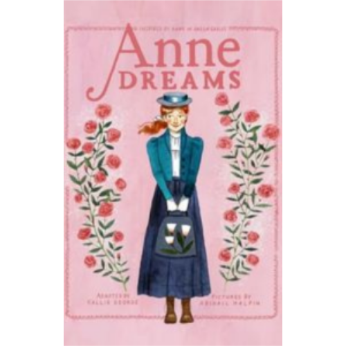 Anne Dreams: Inspired by Anne of Green Gables (Anne Chapter Book)