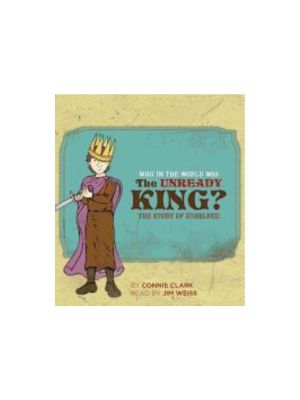 Who in the World Was the Unready King?: The Story of Ethelred