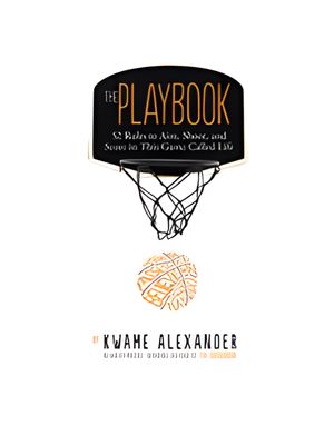 Playbook: 52 Rules to Aim, Shoot, and Score in This Game Called Life, The