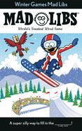Winter Games Mad Libs: World's Greatest Word Game about the Olympics Winter Games Mad Libs: World's Greatest Word Game about the Olympics