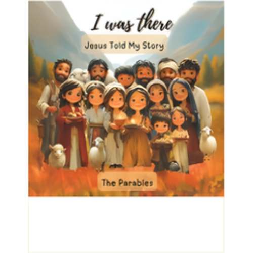 I Was There - Jesus Told My Story: The Parables I Was There - Jesus Told My Story: The Parables