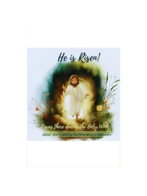 He is Risen: I Was There During the Holy Week - Jesus' Story told by His friends and followers