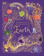 Anthology of Our Extraordinary Earth, An Anthology of Our Extraordinary Earth, An
