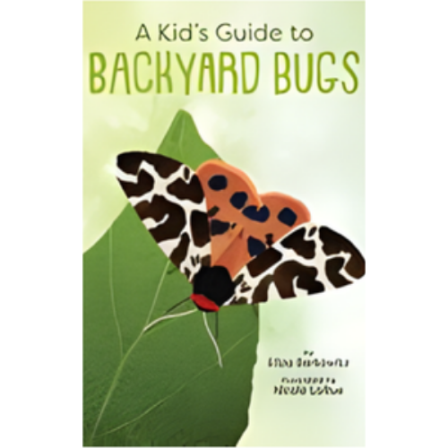 Kid's Guide to Backyard Bugs, A Kid's Guide to Backyard Bugs, A