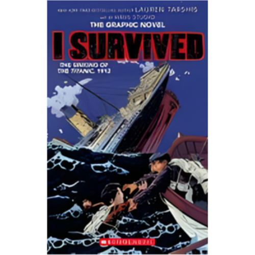 I Survived the Sinking of the Titanic, 1912: A Graphic Novel I Survived the Sinking of the Titanic, 1912: A Graphic Novel