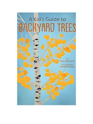 Kid's Guide to Backyard Trees, A