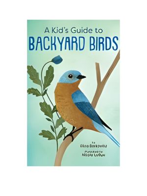 Kid's Guide to Backyard Birds, A