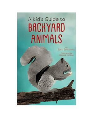Kid's Guide to Backyard Animals, A