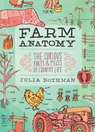 Farm Anatomy: The Curious Parts and Pieces of Country Life Farm Anatomy: The Curious Parts and Pieces of Country Life