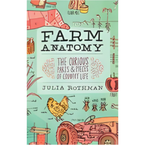 Farm Anatomy: The Curious Parts and Pieces of Country Life