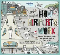Lonely Planet Kids How Airports Work Lonely Planet Kids How Airports Work