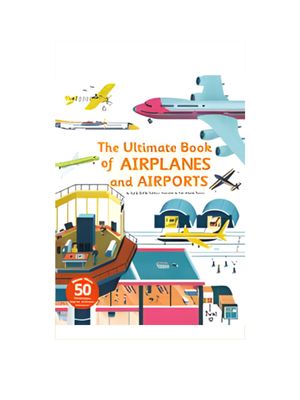 Ultimate Book of Airplanes and Airports Ultimate Book of Airplanes and Airports